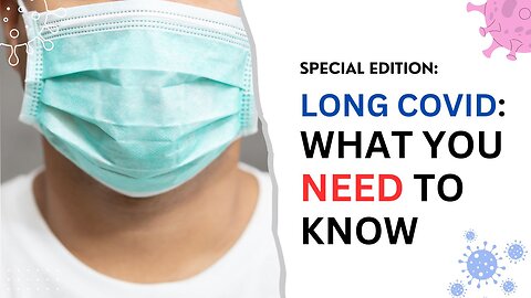 Long Covid: What You NEED To Know