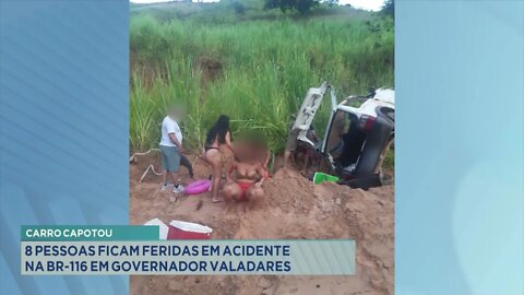 Carro capotou: 08 pessoas ficam feridas em acidente na BR-116 em Gov. Valadares