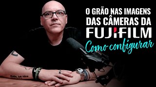 🔴 Como tirar o GRÃO nas IMAGENS das CÂMERAS da FUJIFILM [🎬 Cortes]