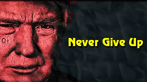 Never Give up, Pres Trump INSPIRE ALL.