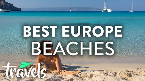 Europe's Best Beaches (2019) | MojoTravels