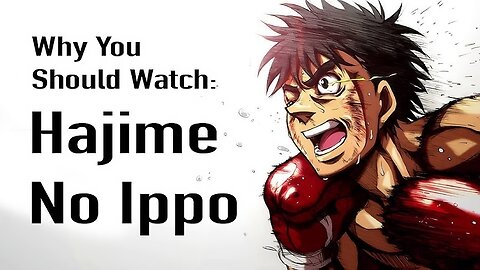 Why You Should Watch: Hajime No Ippo