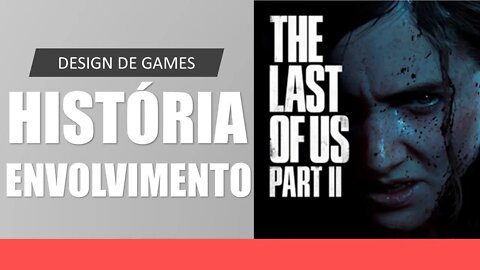 Game Design: Envolvimento no Story Telling (The Last of Us Part II)