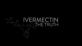 Ivermectin: The Truth