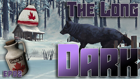 THE LONG DARK | EP02 - The Only Option is to Prosper! | Lets Play