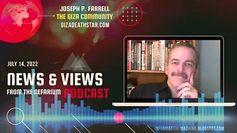 Joseph P. Farrell | News and Views from the Nefarium | July 14, 2022