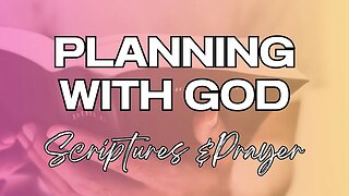 Planning with God: Scriptures & Prayer for Planning Your Life!