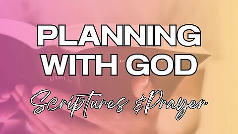 Planning with God: Scriptures & Prayer for Planning Your Life!