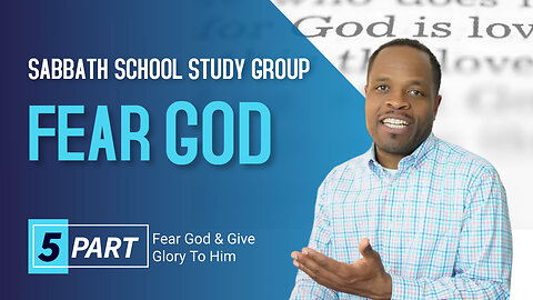 Fear God By Fearing The Counterfeits Sabbath School Lesson Study Group CHANGE w/ Chris Bailey