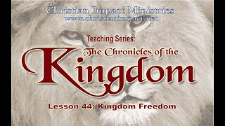 Chronicles of the Kingdom: Kingdom Freedom (Lesson 44)