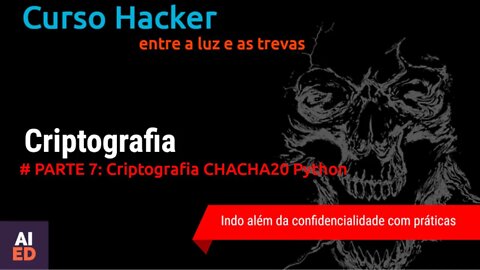CURSO HACKER - CRIPTOGRAFIA Parte 7- CHACHA20 com PYTHON, criptografia simétrica de stream cipher
