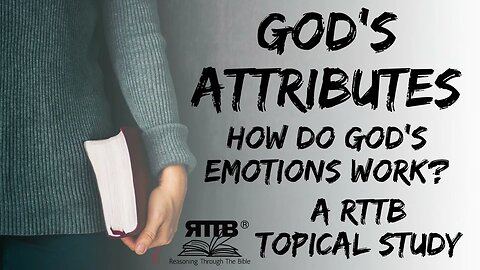 God's Attributes: How Do God's Emotions Work? || Doctrinal Series || Session 1