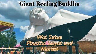 Wat Satue Phuttha Saiyat Temple - Giant Reclining Buddha and Market - Thailand 2022