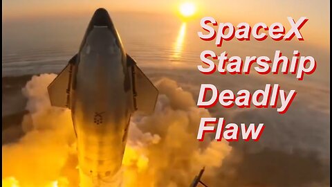 SpaceX Starships Deadly Design Flaw