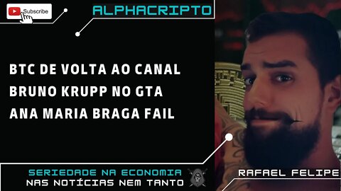 BITCOIN VOLTA PARA DENTRO DO CANAL - BRUNO KRUPP - ANA MARIA BRAGA - 03/08/2022