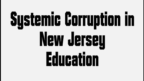 Systemic Corruption in New Jersey Education