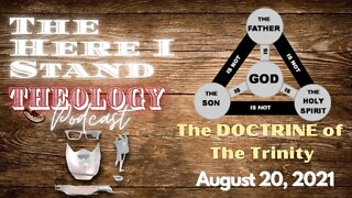 The Doctrine of the Trinity HE HERE I STAND THEOLOGY PODCAST