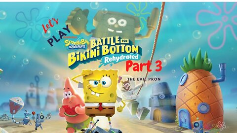 Let's Play - SpongeBob Squarepants: Battle For Bikini Bottom: Rehydrated Part 3 | The Evil Pron