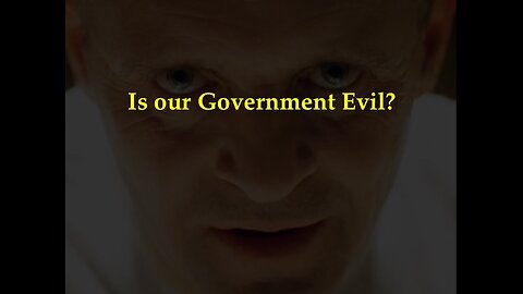 Evil and Government Part 6C