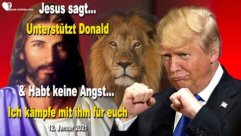 12. Januar 2021 🇩🇪 JESUS SAGT... Unterstützt Donald Trump und habt keine Angst… Ich kämpfe mit ihm für euch!