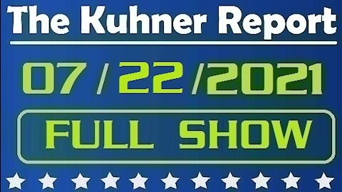The Kuhner Report 07/22/2021 [FULL SHOW] Biden's Softball Town Hall & Vaccine Passports Are Coming