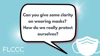 Can you give some clarity on wearing masks? How do we really protect ourselves?