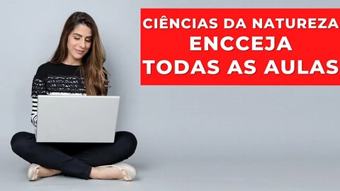 🚀 CIÊNCIAS DA NATUREZA - TODAS AS AULAS - ENCCEJA - [ENSINO MÉDIO]