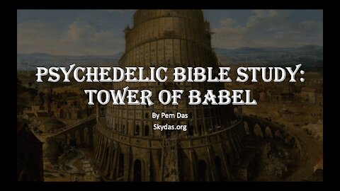 Psychedelic Bible Study: Tower of Babel