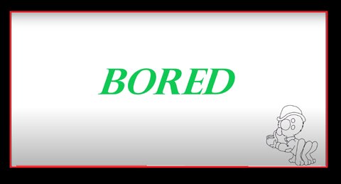 Humans are Weird - Bored