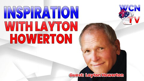 2/20/2024 – Guest: ‘Layton Howerton’; Topic: “Inspiration With Layton Howerton”