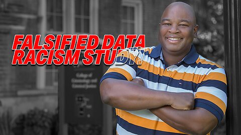 CRIMINOLOGY PROFESSOR FIRED OVER FALSIFIED DATA IN RACISM STUDIES!