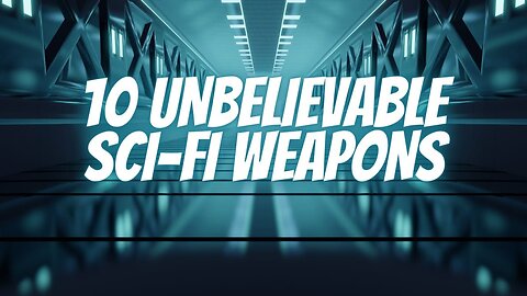 10 UNBELIEVABLE SCI-FI WEAPONS That Will Blow Your Mind! (Must See)