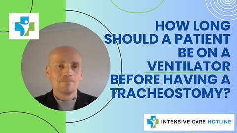 HOW LONG SHOULD A PATIENT BE ON A VENTILATOR BEFORE HAVING A TRACHEOSTOMY?