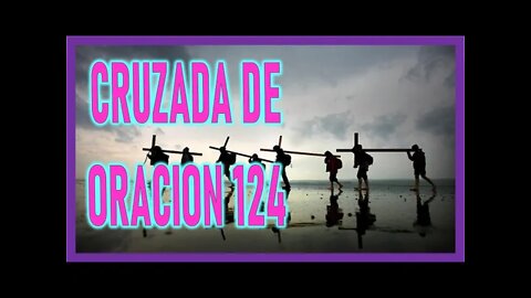 CRUZADA DE ORACION 124
