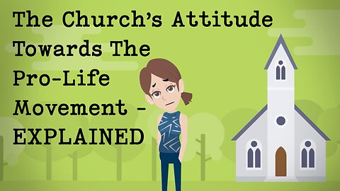 Abortion Distortion #19 - The Truth About The Church's Attitude Towards The Pro-Life Movement