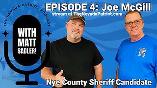 The Nevada Patriot Podcast with Matt Sadler episode 4: Joe McGill for Sheriff