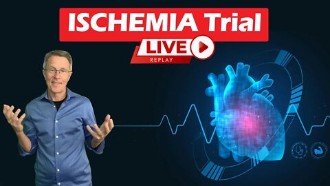 ISCHEMIA Trial 2019 - It's Huge But Will It Really Change Everything?