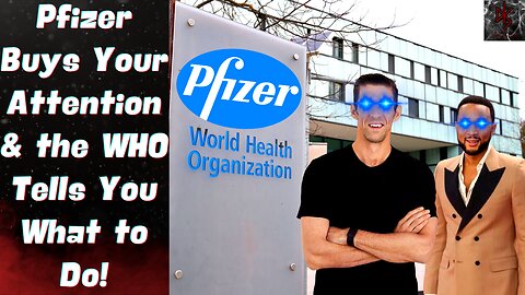 WHO Gets US Pandemic Policy Control & Pfizer Buys You MIND With Celebrity Endorsements!