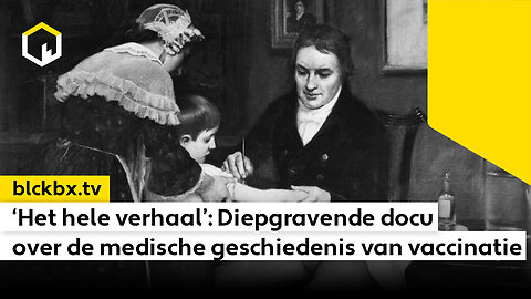 ‘Het hele verhaal’: Diepgravende docu over de medische geschiedenis van vaccinatie