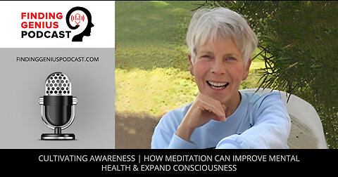 Cultivating Awareness | How Meditation Can Improve Mental Health & Expand Consciousness