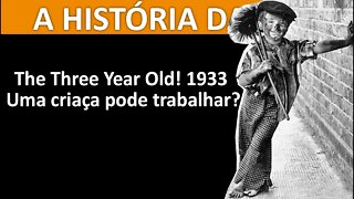 The Three Year Old! 1933 - Uma criaça pode trabalhar ?