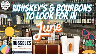 Whiskeys & Bourbons To Look For In June!