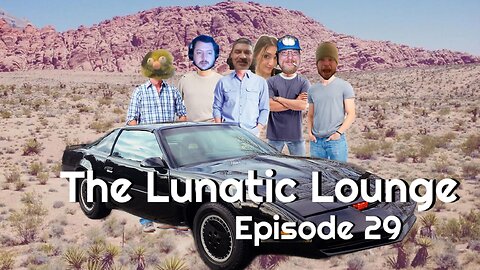 The Lunatic Lounge: Episode 29