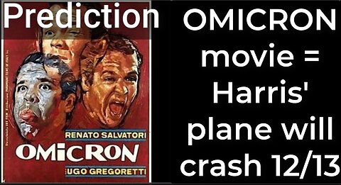 Prediction - OMICRON movie = Harris' plane will crash Dec 13