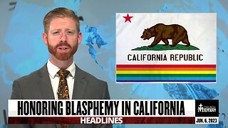 Honoring Blasphemy in California — Headlines — June 6, 2023