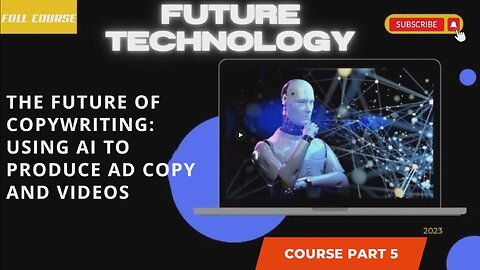 The Future of Copywriting Using AI to Produce Ad Copy and Videos part 5