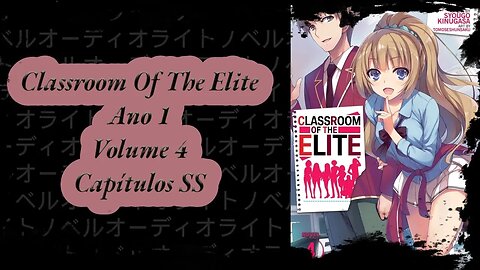Classroom Of The Elite Volume 4 Capítulos SS Ano 1 PT BR Áudio Novel