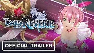 The Legend of Heroes: Trails into Reverie - Official Features Trailer