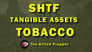 CRITICAL INFO - WE TALK TOBACCO - A SHTF TANGIBLE ASSET