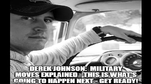 Derek Johnson: Military Moves Explained - This Is What's Going to Happen Next - Get Ready!